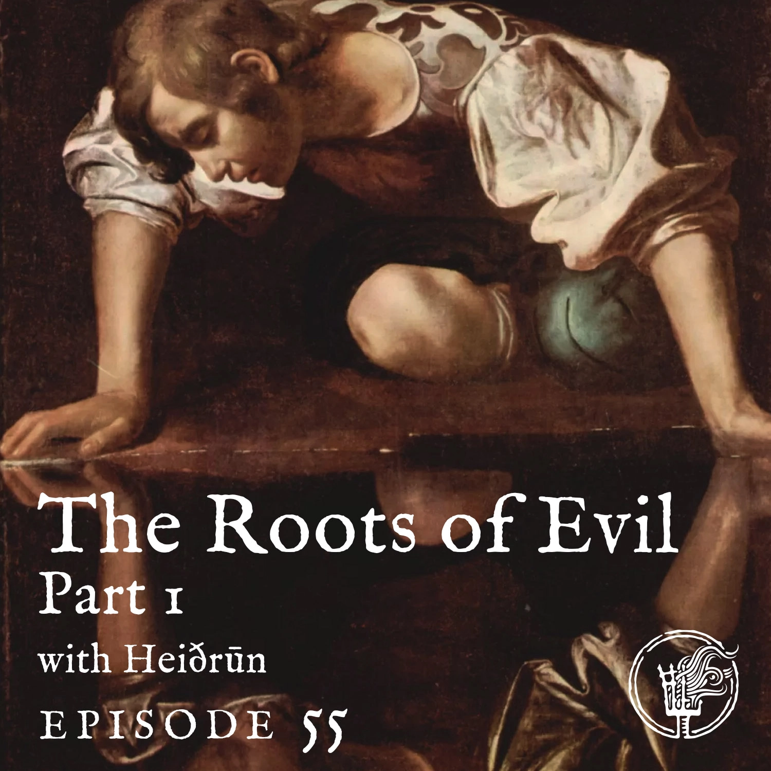 Episode 55: The Roots of Evil - Part 1, with Heiðrun