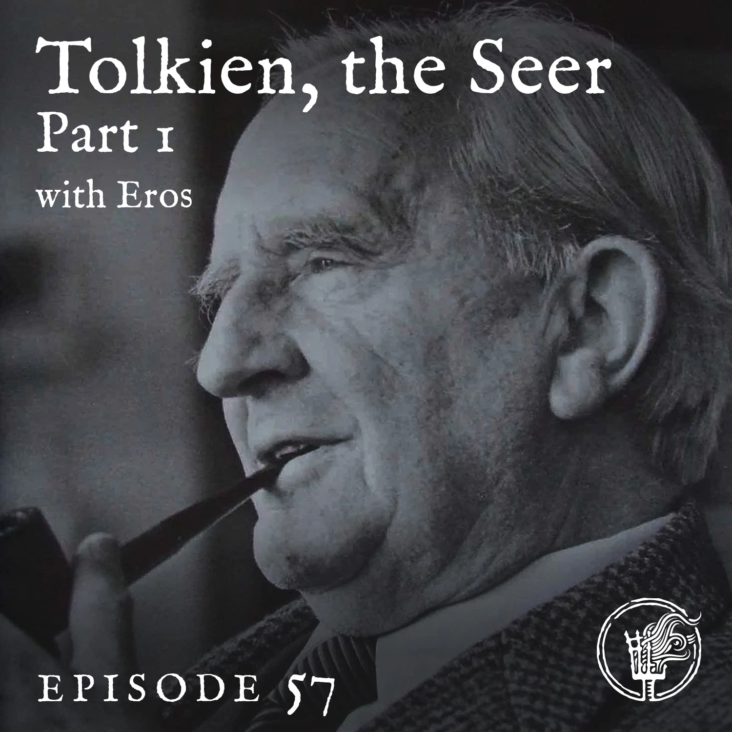 Episode 57: Tolkien, the Seer - Part 1, with Eros